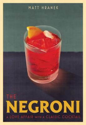 Matt Hranek book about Negroni cocktail